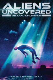 Aliens Uncovered: The Land of Legends 2024 on netflix