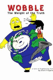 Wobble: The Weight of the Truth 2008 on netflix