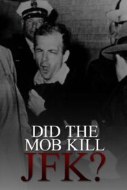 Did the Mob Kill JFK? 2009 on netflix