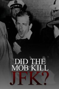 Did the Mob Kill JFK? 2009 on netflix