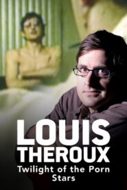 Louis Theroux: Twilight of the Porn Stars 2012 on netflix