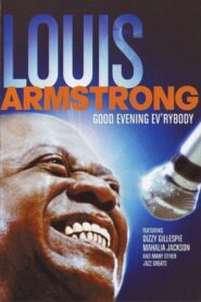 Good Evening Ev’rybody: In Celebration of Louis Armstrong 2008 on netflix
