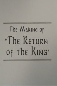 A Filmmaker’s Journey: Making ‘The Return of the King’ 2004 on netflix