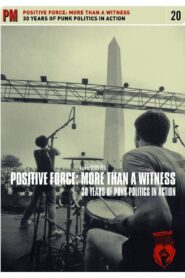 Positive Force: More Than a Witness – 30 Years of Punk Politics in Action 2014 on netflix