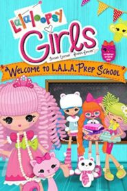 Lalaloopsy Girls: Welcome to L.A.L.A. Prep School 2014 on netflix