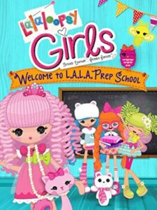 Lalaloopsy Girls: Welcome to L.A.L.A. Prep School 2014 on netflix