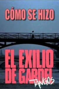 Cómo se hizo “El exilio de Gardel” 2010 on netflix
