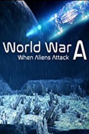 World War A: Aliens Invade Earth 2016 on netflix