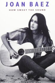 Joan Baez: How Sweet the Sound 2009 on netflix