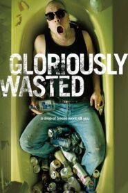 Gloriously Wasted 2012 on netflix