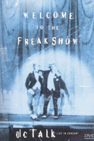 dc Talk: Welcome to the Freak Show 1997 on netflix