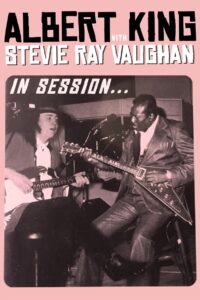 Albert King with Stevie Ray Vaughan – In Session 1983 on netflix