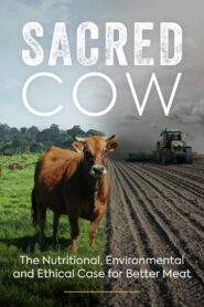 Sacred Cow: The Nutritional, Environmental and Ethical Case for Better Meat 2020 on netflix
