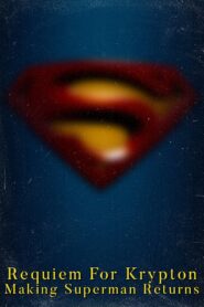Requiem for Krypton: Making ‘Superman Returns’ 2006 on netflix