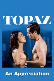 Topaz: An Appreciation by Film Critic/Historian Leonard Maltin 2001 on netflix