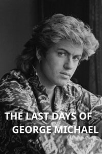 The Last Days of George Michael 2017 on netflix
