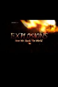 Explosions: How We Shook the World 2010 on netflix