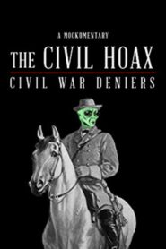 The Civil Hoax: Civil War Deniers 2018 on netflix