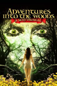 Adventures Into the Woods: A Sexy Musical 2012 on netflix