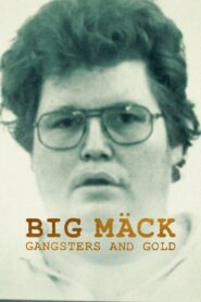 Big Mäck: Gangsters and Gold 2023 on netflix