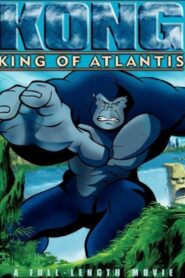 Kong: King of Atlantis 2005 on netflix