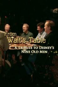 From Walt’s Table: A Tribute to Disney’s Nine Old Men 2005 on netflix
