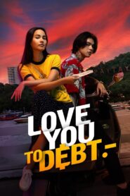Love You To Debt 2024 on netflix