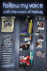 Follow My Voice: With the Music of Hedwig 2006 on netflix