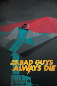 Bad Guys Always Die 2015 on netflix