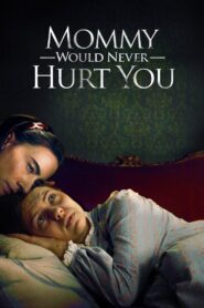 Mommy Would Never Hurt You 2019 on netflix