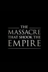 The Massacre That Shook the Empire 2019 on netflix