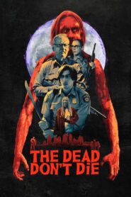 The Dead Don’t Die 2019 on netflix