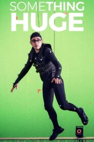 Something Huge 2017 on netflix