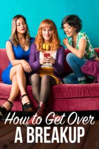 How to Get Over a Breakup 2018 on netflix
