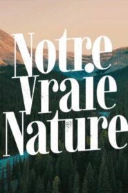 Notre vraie nature 2024 on netflix