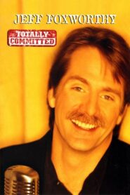 Jeff Foxworthy: Totally Committed 1998 on netflix