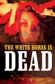 The White Horse Is Dead 2004 on netflix