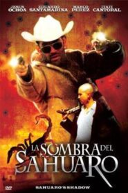 La Sombra Del Sahuaro 2005 on netflix