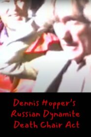 Dennis Hopper’s Russian Dynamite Death Chair Act 1983 on netflix
