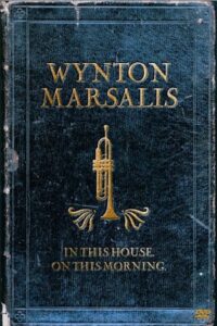 Wynton Marsalis Septet – In This House, On This Morning 2006 on netflix