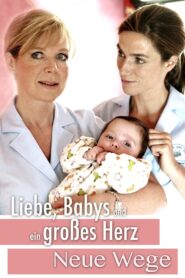 Liebe, Babys und ein großes Herz – Neue Wege 2008 on netflix
