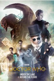 Doctor Who : Under the Lake / Before The Flood 2015 on netflix
