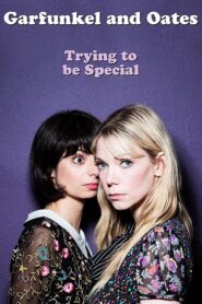 Garfunkel and Oates: Trying to be Special 2016 on netflix