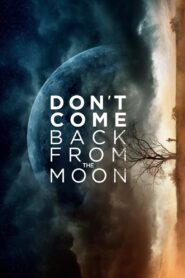 Don’t Come Back from the Moon 2019 on netflix
