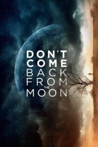 Don’t Come Back from the Moon 2019 on netflix
