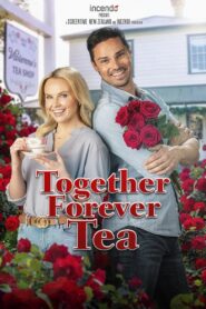 Together Forever Tea 2021 on netflix