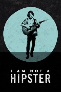 I Am Not a Hipster 2013 on netflix