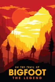 On the Trail of Bigfoot: The Legend 2019 on netflix