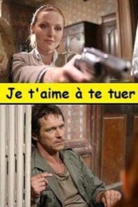 Je t’aime à te tuer 2006 on netflix