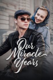 Our Miracle Years 2020 on netflix